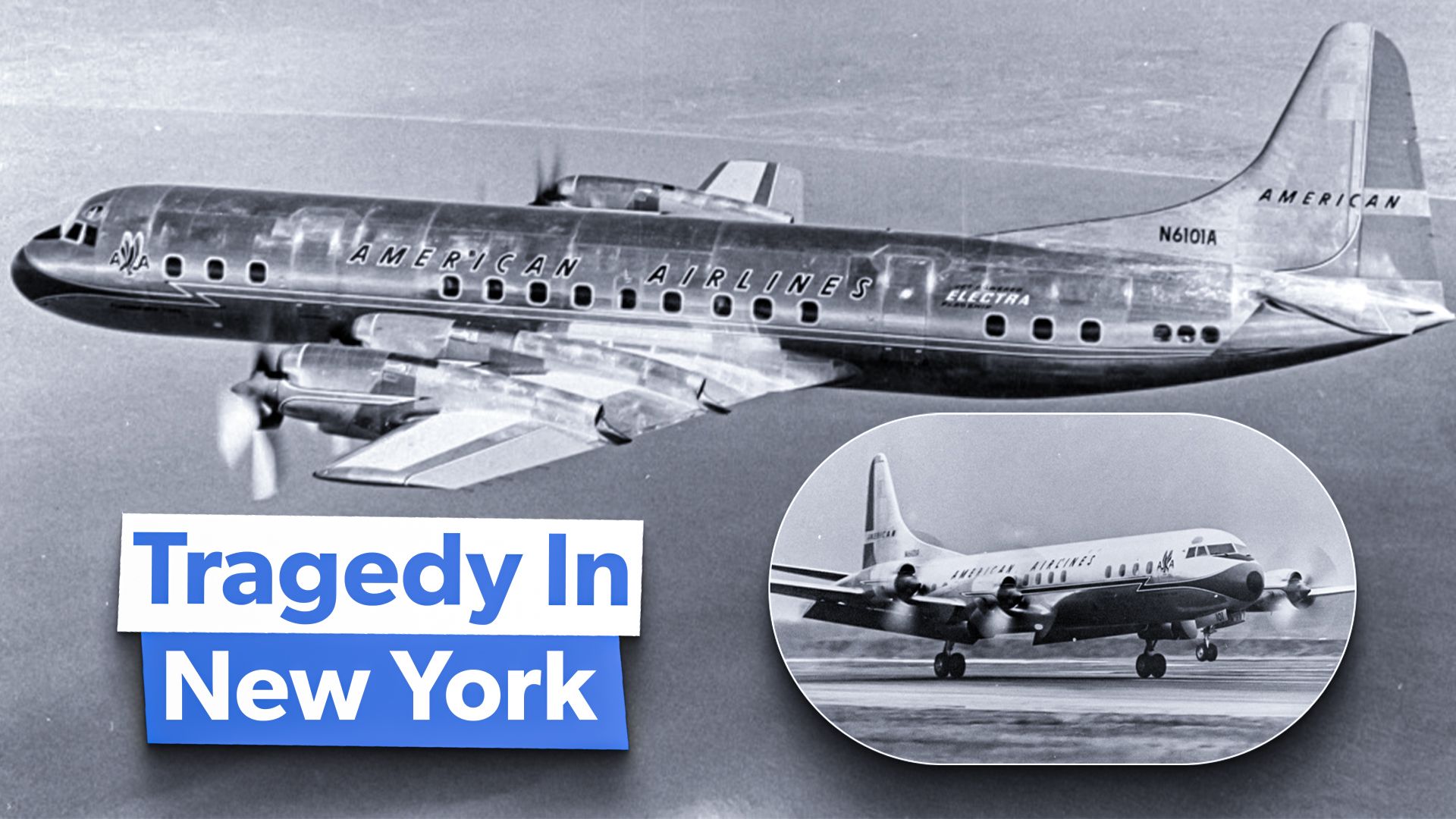 American Airlines Flug 320: Die Geschichte des ersten Rumpfverlusts von Lockheed L-188 Electra's Electra